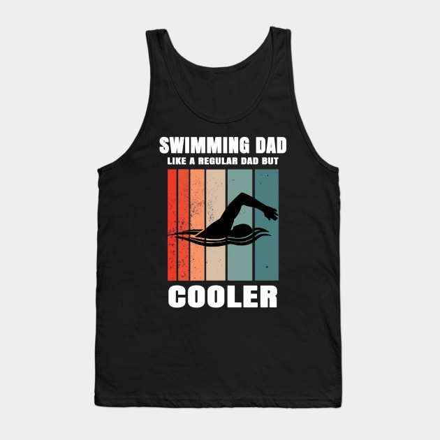 Swimming Dad Like A Regular Dad But Cooler Tank Top by Hunter_c4 "Click here to uncover more designs"